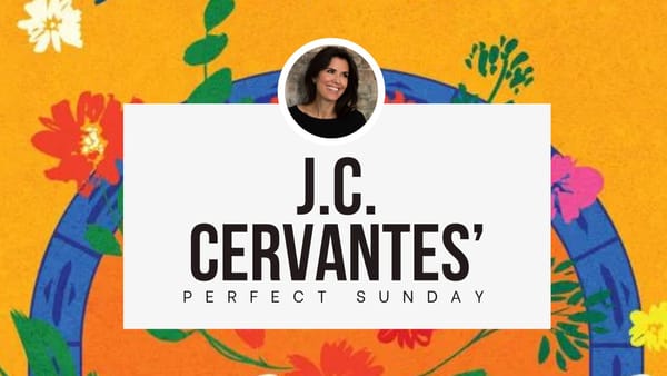 A perfect Sunday with...J.C. Cervantes