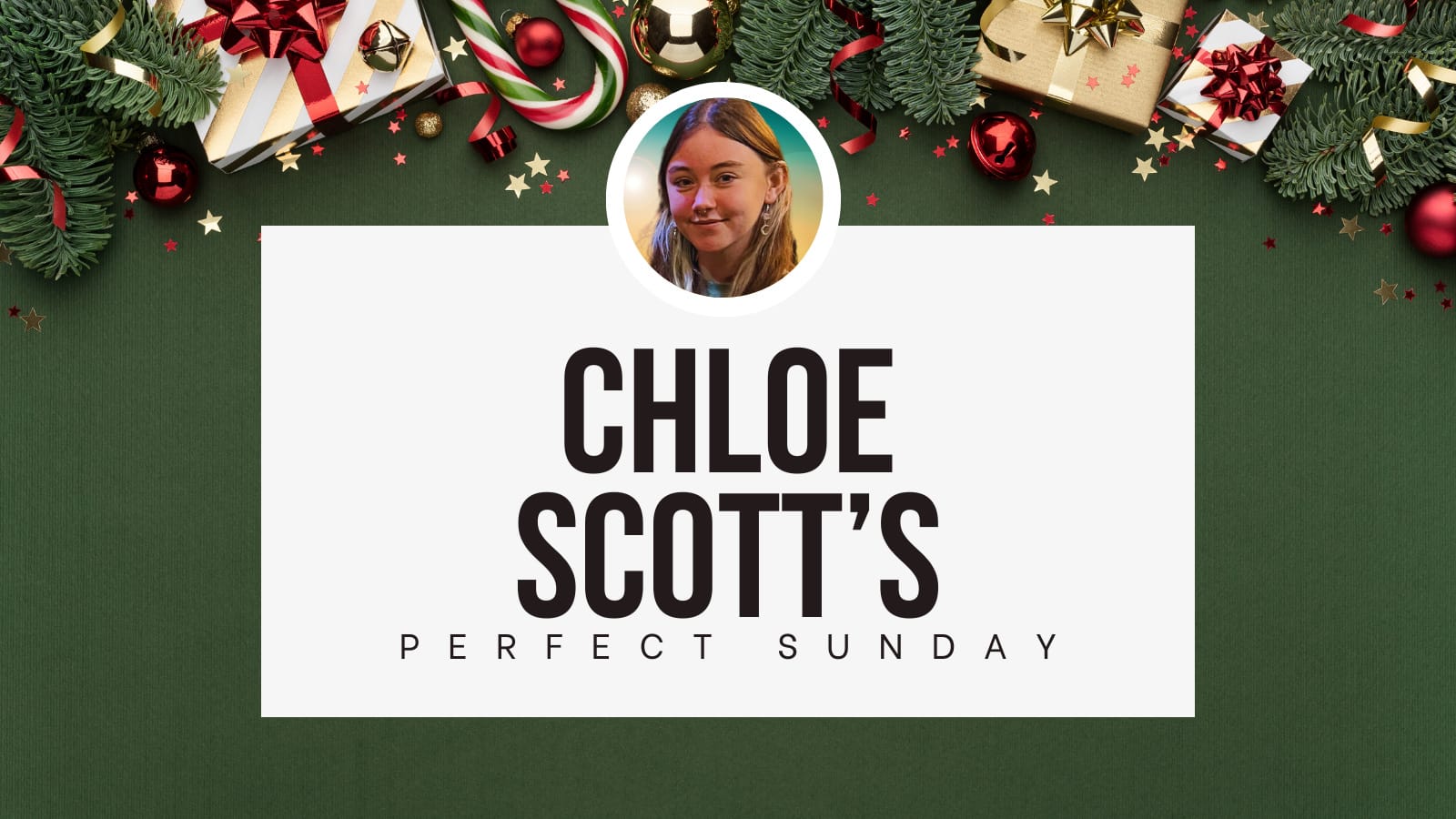 A perfect Sunday with... special Christmas guest Chloe Scott