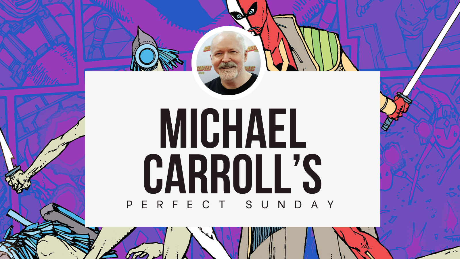 A perfect Sunday with...Michael Carroll