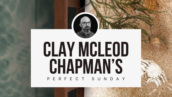 A perfect Sunday with... Clay McLeod Chapman