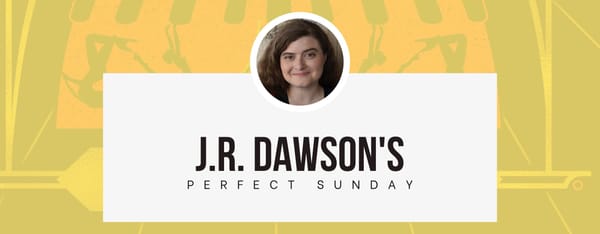 A perfect Sunday with... J.R. Dawson
