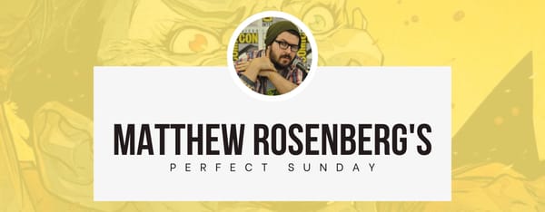 A perfect Sunday with... Matthew Rosenberg