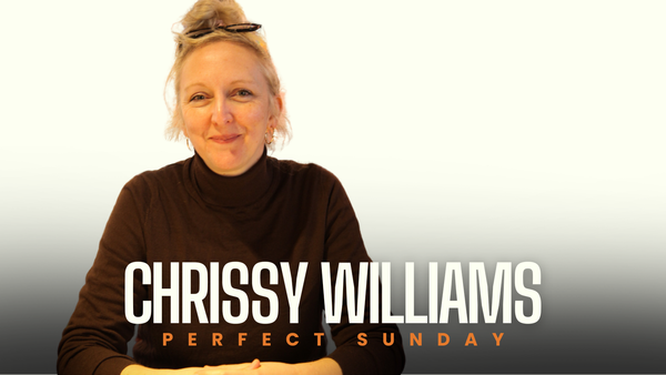 A perfect Sunday with... Chrissy Williams